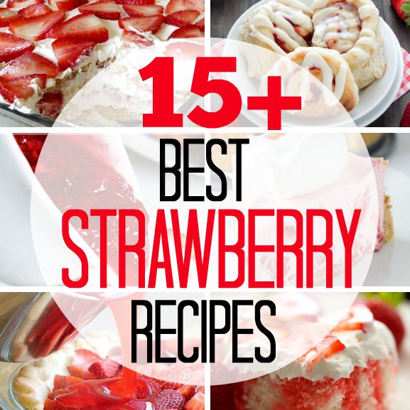 15+ Best Strawberry Recipes