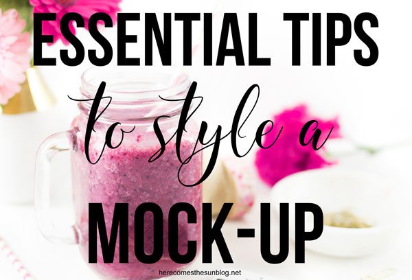 5 Essential Tips to Style a Mock Up Like a Boss