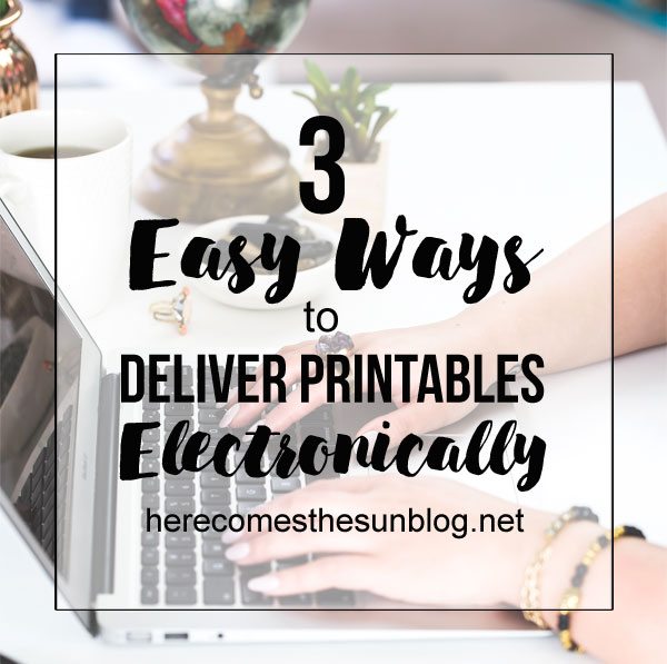 3 Easy Ways to Deliver Printables Electronically