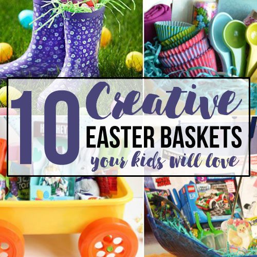 10 Creative Easter Basket Ideas Your Kids Will Love