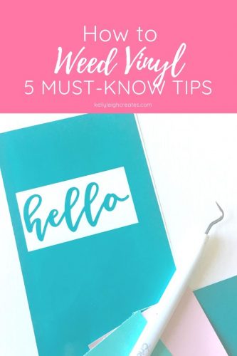 How to Weed Vinyl: 5 Must-Know Tips | Kelly Leigh Creates