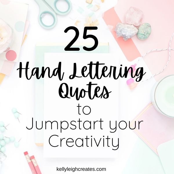 25 LETTERING QUOTES TO JUMPSTART YOUR CREATIVITY