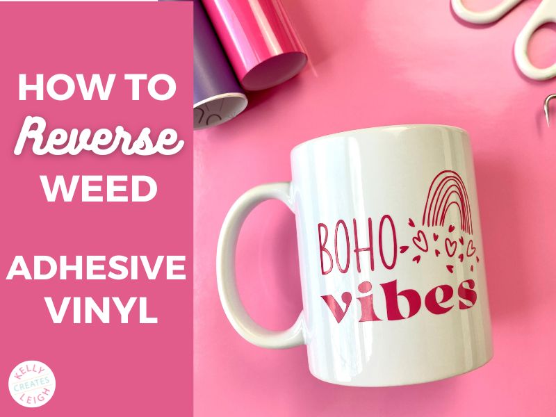 How to Reverse Weed Adhesive Vinyl | Kelly Leigh Creates